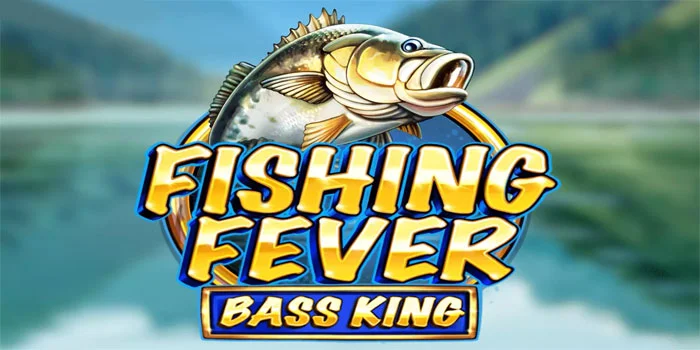 Fishing-Fever-Bass-King-Slot-Paling-Menantang-&-Berhadiah-Besar
