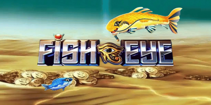 Tips Mudah Menang Besar Bermain Slot Fish Eye