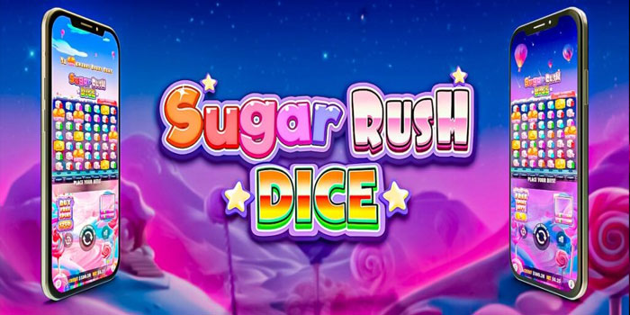 Sugar Rush Dice Sensasi Manis Kemenangan Besar