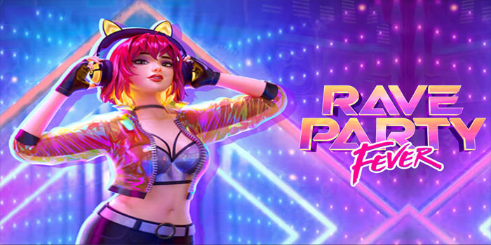 Trik Rahasia Untuk Membobol Jackpot Di Slot Rave Party Fever