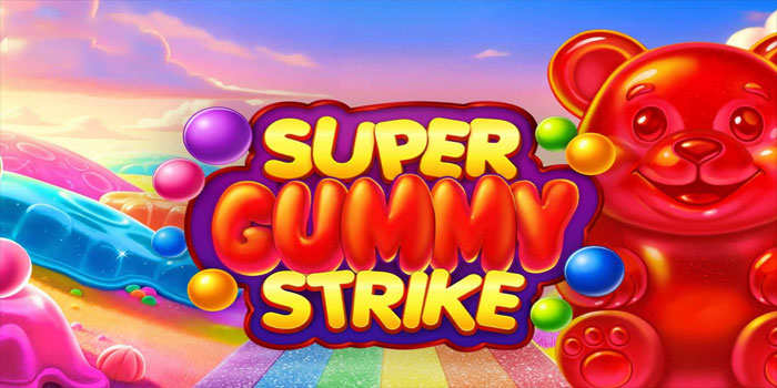 Strategi Bermain Slot Super Gummy Strike Auto Cuan